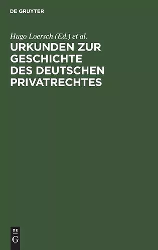 Urkunden Zur Geschichte Des Deutschen Privatrechtes cover