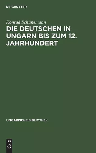 Die Deutschen in Ungarn Bis Zum 12. Jahrhundert cover