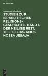 Studien Zur Israelitischen Religionsgeschichte. Band 1. Der Heilige Rest, Teil 1. Elias Amos Hosea Jesaja cover