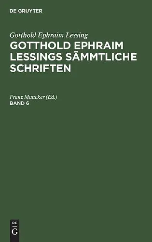 Gotthold Ephraim Lessing: Gotthold Ephraim Lessings Sämmtliche Schriften. Band 6 cover