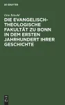 Die Evangelisch-Theologische Fakultät Zu Bonn in Dem Ersten Jahrhundert Ihrer Geschichte cover
