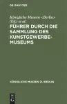 Führer Durch Die Sammlung Des Kunstgewerbe-Museums cover