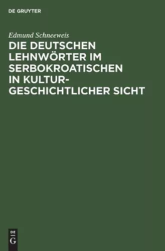 Die deutschen Lehnwörter im Serbokroatischen in kulturgeschichtlicher Sicht cover