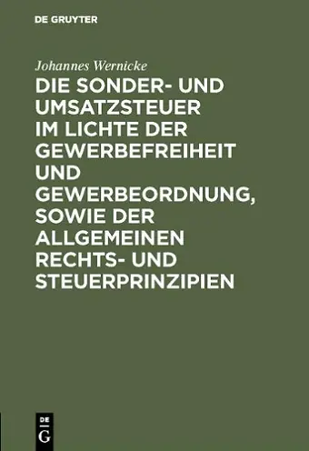 Die Sonder- Und Umsatzsteuer Im Lichte Der Gewerbefreiheit Und Gewerbeordnung, Sowie Der Allgemeinen Rechts- Und Steuerprinzipien cover