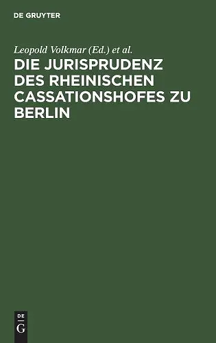 Die Jurisprudenz Des Rheinischen Cassationshofes Zu Berlin cover