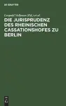 Die Jurisprudenz Des Rheinischen Cassationshofes Zu Berlin cover
