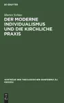 Der Moderne Individualismus Und Die Kirchliche PRAXIS cover