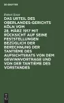 Das Urteil Des Oberlandesgerichts Köln Vom 28. März 1917 Mit Rücksicht Auf Seine Feststellungen Bezüglich Der Berechnung Der Tantième Des Aufsichtsrats Von Dem Gewinnvortrage Und Von Der Tantième Des Vorstandes cover