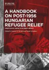 A Handbook on Post-1956 Hungarian Refugee Relief cover