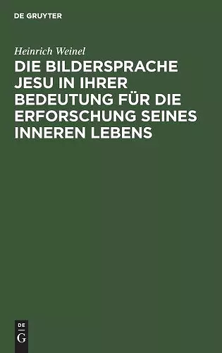 Die Bildersprache Jesu in Ihrer Bedeutung Für Die Erforschung Seines Inneren Lebens cover