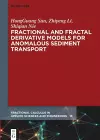 Fractional and Fractal Derivative Models for Anomalous Sediment Transport cover