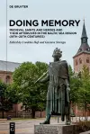 Doing Memory: Medieval Saints and Heroes and Their Afterlives in the Baltic Sea Region (19th–20th centuries) cover