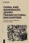 China and Ashkenazic Jewry: Transcultural Encounters cover
