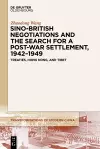 Sino-British Negotiations and the Search for a Post-War Settlement, 1942–1949 cover