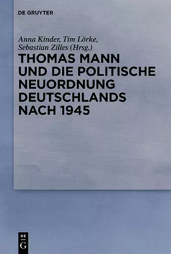 Thomas Mann und die politische Neuordnung Deutschlands nach 1945 cover