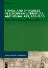 Things and Thingness in European Literature and Visual Art, 700–1600 cover