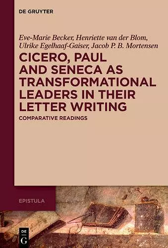 Cicero, Paul and Seneca as Transformational Leaders in their Letter Writing cover