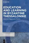 Education and Learning in Byzantine Thessalonike cover