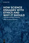 How Science Engages with Ethics and Why It Should cover