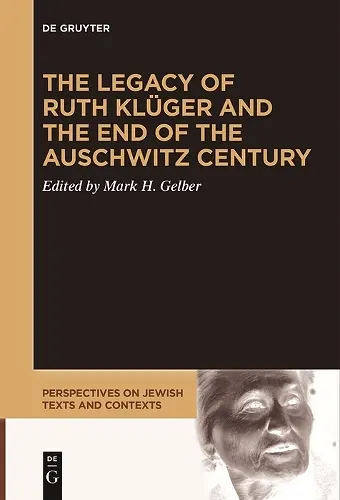 The Legacy of Ruth Klüger and the End of the Auschwitz Century cover