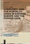 Chernobyl and the Mortality Crisis in Eastern Europe and the Former USSR cover