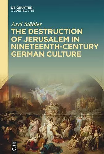 The Destruction of Jerusalem in Nineteenth-Century German Culture cover