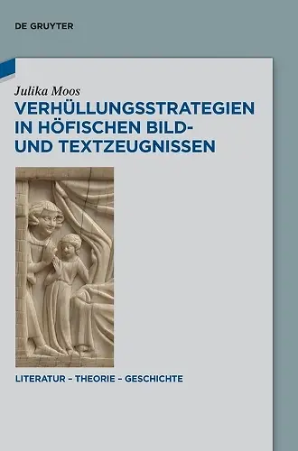 Verhüllungsstrategien in Höfischen Bild- Und Textzeugnissen cover