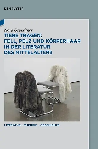 Tiere Tragen: Fell, Pelz Und Körperhaar in Der Literatur Des Mittelalters cover