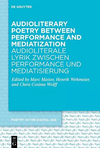 Audioliterary Poetry between Performance and Mediatization / Audioliterale Lyrik zwischen Performance und Mediatisierung cover