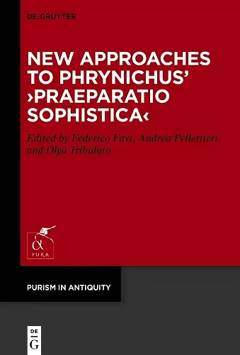 New Approaches to Phrynichus’ ›Praeparatio Sophistica‹ cover