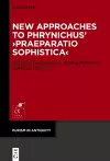 New Approaches to Phrynichus’ ›Praeparatio Sophistica‹ cover