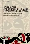 Canon and Censorship in Islamic Intellectual History cover
