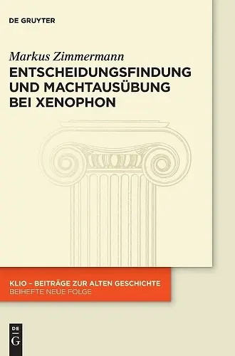 Entscheidungsfindung Und Machtausübung Bei Xenophon cover