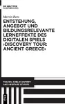 Entstehung, Angebot Und Bildungsrelevante Lerneffekte Des Digitalen Spiels >Discovery Tour: Ancient Greece cover