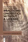 Practicing Linguistics Without a License cover