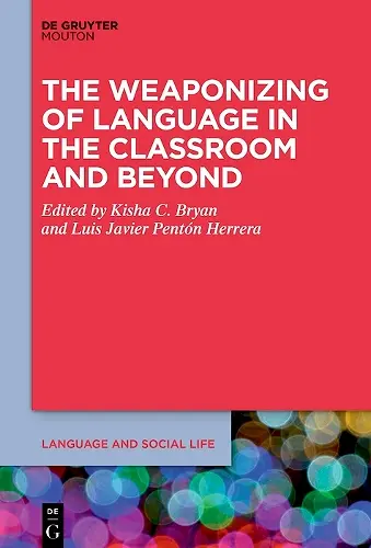 The Weaponizing of Language in the Classroom and Beyond cover