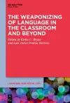 The Weaponizing of Language in the Classroom and Beyond cover