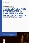 Forgiveness and Resentment in the Aftermath of Mass Atrocity cover
