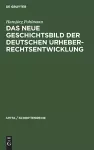 Das Neue Geschichtsbild Der Deutschen Urheberrechtsentwicklung cover