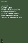 Land- Und Forstwirtschaftliches Grundstücksverkehrs- Und Erbrecht Im Westlichen Europa cover