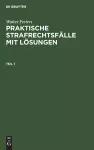 Walter Petters: Praktische Strafrechtsfälle Mit Lösungen. Teil 1 cover