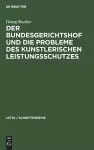 Der Bundesgerichtshof Und Die Probleme Des Kunstlerischen Leistungsschutzes cover