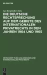 Die Deutsche Rechtsprechung Auf Dem Gebiete Des Internationalen Privatrechts in Den Jahren 1964 Und 1965 cover