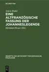 Eine Altfranzösische Fassung Der Johanneslegende cover