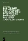 Das Problem Der Parusieverzögerung in Den Synoptischen Evangelien Und in Der Apostelgeschichte cover