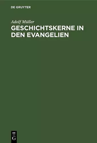 Geschichtskerne in Den Evangelien cover