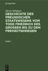 Martin Philippson: Geschichte Des Preußischen Staatswesens Vom Tode Friedrich Des Großen Bis Zu Den Freiheitskriegen. Band 1 cover