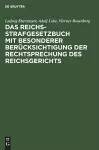 Das Reichs-Strafgesetzbuch Mit Besonderer Berücksichtigung Der Rechtsprechung Des Reichsgerichts cover