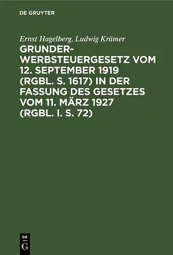 Grunderwerbsteuergesetz Vom 12. September 1919 (Rgbl. S. 1617) in Der Fassung Des Gesetzes Vom 11. März 1927 (Rgbl. I. S. 72) cover