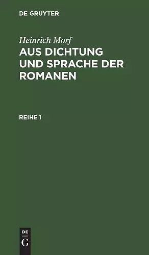 Heinrich Morf: Aus Dichtung Und Sprache Der Romanen. Reihe 1 cover